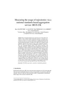Measuring the usage of repositories via a national standards-based aggregation service: IRUS-UK Ross MACINTYREa,1, Jo ALCOCKb, Paul NEEDHAMc, Jo LAMBERTa a Jisc, United Kingdom