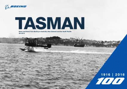 TASMAN News and Views from Boeing in Australia, New Zealand and the South Pacific Q2 2016 www.boeing.com.au