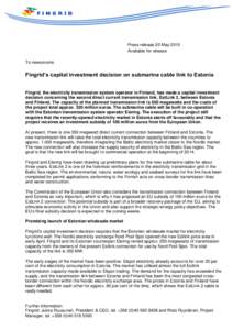 Press release 20 May 2010 Available for release To newsrooms Fingrid’s capital investment decision on submarine cable link to Estonia Fingrid, the electricity transmission system operator in Finland, has made a capital
