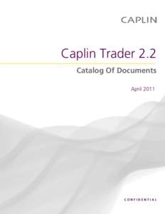 Caplin Trader 2.2 Catalog Of Documents April 2011 CONFIDENTIAL