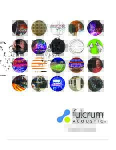 The sound of innovation.  PRESS KIT COMPANY OVERVIEW Fulcrum Acoustic LLC is a professional loudspeaker manufacturer known for its unique approach to loudspeaker design. Employing the research of company co-founder Davi