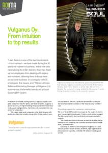 Vulganus Oy: From intuition to top results “Lean System is one of the best investments – if not the best – we have made during the 30 years we’ve been in business. Within one year,