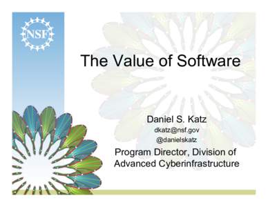The Value of Software  Daniel S. Katz  @danielskatz