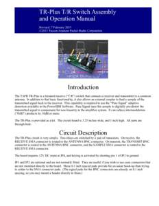 TR-Plus T/R Switch Assembly and Operation Manual Revised: 7 February 2015 ©2015 Tucson Amateur Packet Radio Corporation  Introduction