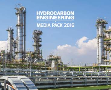 MEDIA PACK 2016  HYDROCARBON ENGINEERING - HIGHEST QUALITY EDITORIAL COVERAGE ‘Global coverage of the downstream oil and gas sector’
