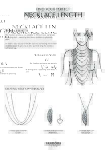 FIND YOUR PERFECT  NECKLACE LENGTH NECKLACE LENGTH The Pandora necklaces are available in different sizes and shades of sterling silver – spanning from heavy oxidation to glistening