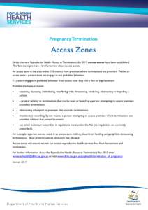 Pregnancy Termination  Access Zones Under the new Reproductive Health (Access to Terminations) Act 2013 access zones have been established. This fact sheet provides a brief overview about access zones. An access zone is 