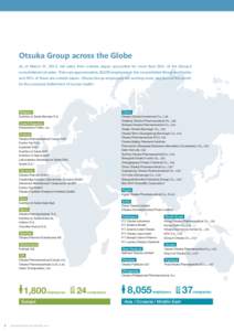 Otsuka Group across the Globe As of March 31, 2014, net sales from outside Japan accounted for more than 50% of the Group’s consolidated net sales. There are approximately 28,000 employees in the consolidated Group wor