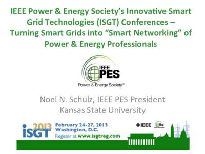 IEEE	
  Power	
  &	
  Energy	
  Society’s	
  Innova5ve	
  Smart	
   Grid	
  Technologies	
  (ISGT)	
  Conferences	
  –	
  	
   Turning	
  Smart	
  Grids	
  into	
  “Smart	
  Networking”	
  of	
