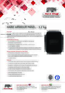 HARD ARMOUR PANELkg Overview Hard armour plate is used in conjunction with (ICW) Level IIIA soft armor panel for enhanced protection against armor piercing rounds. This hard armor insert plate is engineered with p