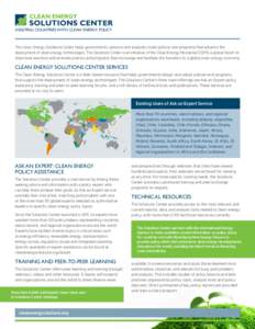 ASSISTING COUNTRIES WITH CLEAN ENERGY POLICY  The Clean Energy Solutions Center helps governments, advisors and analysts create policies and programs that advance the deployment of clean energy technologies. The Solution