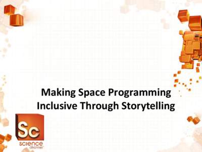 Making Space Programming Inclusive Through Storytelling brand platform Mission