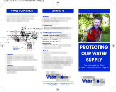 CrossConnection-Backflow Brochure-March2010::54 AM Page 1  cross-connection An example of a cross-connection that may be present at your home would be a hose end sprayer used to apply lawn chemicals.