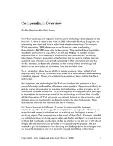 Compendium Overview By John Hagel and John Seely Brown Over four years ago, we began to discern a new technology discontinuity on the horizon. At first, it came in the form of XML (eXtensible Markup Language) an interest