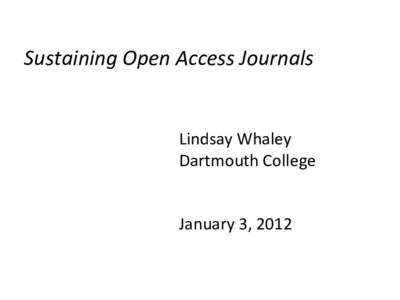 Sustaining	
  Open	
  Access	
  Journals	
   	
   	
   Lindsay	
  Whaley	
   Dartmouth	
  College	
  
