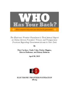 The Electronic Frontier Foundation’s Third Annual Report on Online Service Providers’ Privacy and Transparency Practices Regarding Government Access to User Data By Nate Cardozo, Cindy Cohn, Parker Higgins, Marcia Ho