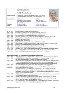 CURRICULUM VITAE Prof. Dr. Felicitas Pauss Present Position Professor for Experimental Particle Physics at the Swiss Federal Institute of Technology Zurich (ETH Zurich), CH