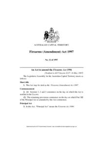 AUSTRALIAN CAPITAL TERRITORY  Firearms (Amendment) Act 1997 No. 12 of[removed]An Act to amend the Firearms Act 1996