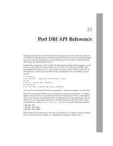 H Perl DBI API Reference This appendix describes the Perl DBI application programming interface. The API consists of a set of methods and attributes for communicating with database servers and accessing databases from Pe