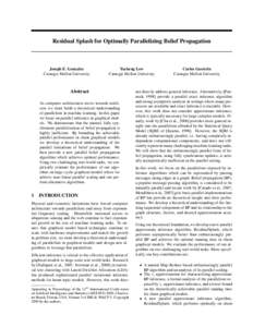 Residual Splash for Optimally Parallelizing Belief Propagation  Joseph E. Gonzalez Carnegie Mellon University  Yucheng Low