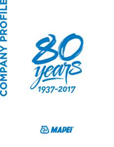 The world of MAPEI: Bringing our values and quality to the construction industry 80 years of excellence Research & Development