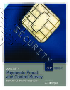 2015 AFP  Payments Fraud and Control Survey REPORT OF SURVEY RESULTS