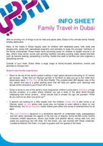 INFO SHEET Family Travel in Dubai With an exciting mix of things to do for kids and adults alike, Dubai is the ultimate family friendly holiday destination. Many of the hotels in Dubai happily cater for children with ded
