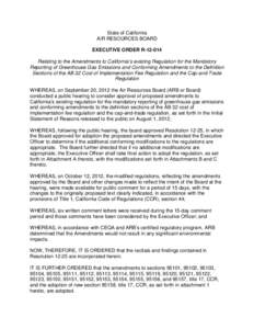 State of California AIR RESOURCES BOARD EXECUTIVE ORDER R[removed]Relating to the Amendments to California’s existing Regulation for the Mandatory Reporting of Greenhouse Gas Emissions and Conforming Amendments to the D