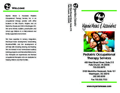 Myania Moses & Associates Pediatric Occupational Therapy Services, Inc. is an occupational therapy practice with office locations in Falls Church, Virginia and on MacArthur Boulevard, NW in Washington DC. We serve infant