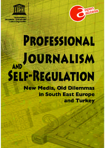 Professional journalism and self-regulation: new media, old dilemmas in South East Europe and Turkey; 2011