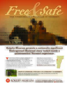 THE UNDERGROUND RAILROAD IN VERMONT  Rokeby Museum presents a nationally significant Underground Railroad story tucked inside a quintessential Vermont experience.