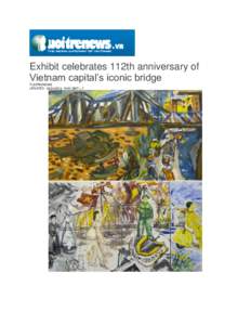Exhibit celebrates 112th anniversary of Vietnam capital’s iconic bridge TUOITRENEWS UPDATED : [removed]:55 GMT + 7  An exhibit which features paintings and photos by 50 local and international artists