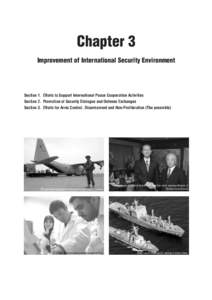 Chapter 3 Improvement of International Security Environment Section 1. Efforts to Support International Peace Cooperation Activities Section 2. Promotion of Security Dialogue and Defense Exchanges Section 3. Efforts for 