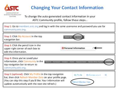 Changing Your Contact Information To change the auto-generated contact information in your ASTC Community profile, follow these steps… Step 1: Go to members.astc.org and log in with the same username and password you u