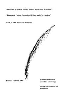 “Disorder in Urban Public Space: Resistance or Crime?” “Economic Crime, Organised Crime and Corruption” NSfK:s 50th Research Seminar  Forssa, Finland 2008
