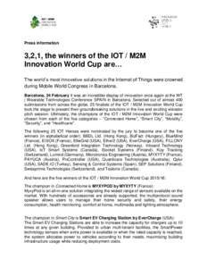 Press information  3,2,1, the winners of the IOT / M2M Innovation World Cup are… The world’s most innovative solutions in the Internet of Things were crowned during Mobile World Congress in Barcelona.