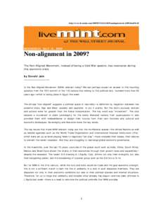 http://www.livemint.com/Nonalignment-in-2009.html?h=B  WEDNESDAY, JULY 15, 2009 Non-alignment in 2009? The Non-Aligned Movement, instead of being a Cold War spectre, has resonance during