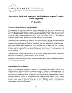 Summary of the kick-off meeting of the Open Forum on Pan-European Instant Payments 30th March 2015 Welcome and introduction of key note speaker In his capacity as chairman of the Euro Banking Association and host of the 
