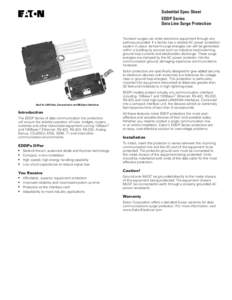 Submittal Spec Sheet EDDP Series Data Line Surge Protection Transient surges can enter electronic equipment through any pathway provided. If a facility has a reliable AC power protection system in place, transient surge 