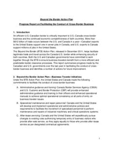 Beyond the Border Action Plan Progress Report on Facilitating the Conduct of Cross-Border Business 1. Introduction An efficient U.S.-Canadian border is critically important to U.S.-Canada cross-border business and the co
