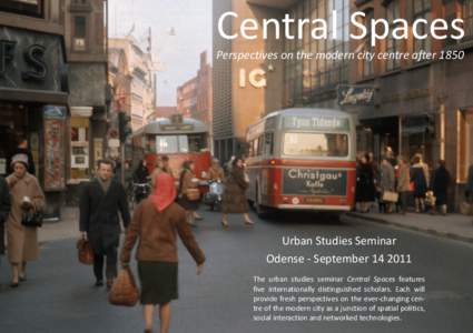 Central Spaces Perspectives on the modern city centre after 1850 Urban Studies Seminar Odense - SeptemberThe urban studies seminar Central Spaces features