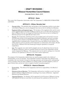 ~ DRAFT REVISIONS ~ Missouri Humanities Council Bylaws Amended Month, March, 2015 ARTICLE I - Name The name of the Corporation (hereinafter called 