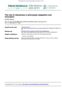 Downloaded from rspb.royalsocietypublishing.org on May 11, 2012  The role of robustness in phenotypic adaptation and innovation Andreas Wagner Proc. R. Soc. B, first published online 4 January 2012