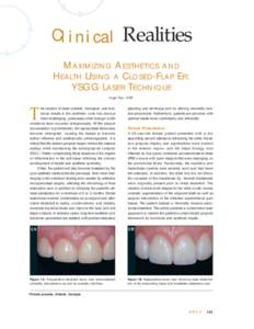 Clinical Realities MAXIMIZING AESTHETICS AND HEALTH USING A CLOSED-FLAP ER: YSGG LASER TECHNIQUE Hugh Flax, DDS*