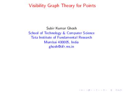 Visibility Graph Theory for Points  Subir Kumar Ghosh