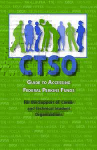 CTSO Guide to Accessing Federal Perkins Funds For the Support of Career and Technical Student Organizations