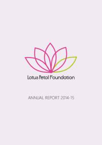 ANNUAL REPORT  Lotus Petal Foundation ESTDLotus Petal Foundation is a trust that is committed to providing a life full of dignity to
