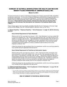 SUMMARY OF MATERIAL MODIFICATIONS FOR HEALTH AND WELFARE BENEFIT PLANS SPONSORED BY AMERICAN EAGLE, INC. March 15, 2013 This document serves as notice to employees of changes to the Company sponsored health and welfare b