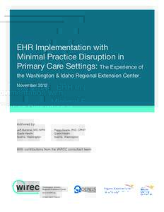 EHR Implementation with Minimal Practice Disruption in Primary Care Settings: The Experience of the Washington & Idaho Regional Extension Center November 2012
