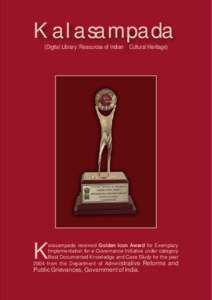 Kalasampada (Digital Library: Resources of Indian Cultural Heritage) K  alasampada received Golden Icon Award for Exemplary